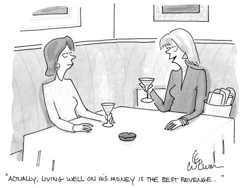 "Actually, living well on his money is the best revenge."