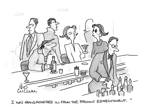 "I was grand fathered in from the previous establishment."