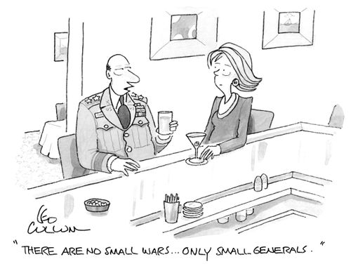 "There are no small wars… only small generals."