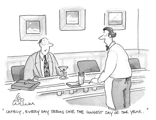 "Lately, every day seems like the longest day of the year."