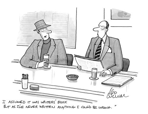"I assumed it was writer's block but as I've never written anything I could be wrong."