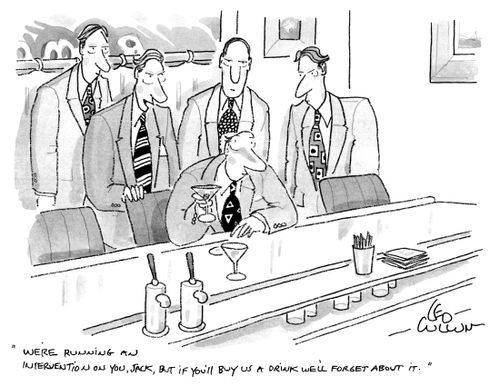 "We're running an intervention on you, Jack, but if you'll buy us a drink we'll forget about it."