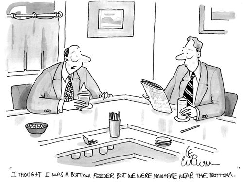 "I thought I was a bottom feeder but we were nowhere near the bottom."