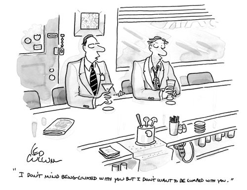 "I don't mind being linked with you but I don't want to be lumped with you."