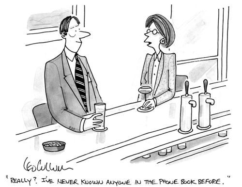 "Really? I've never known anyone in the phone book before."