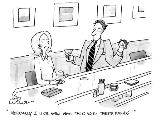 "Normally I like men who talk with their hands."