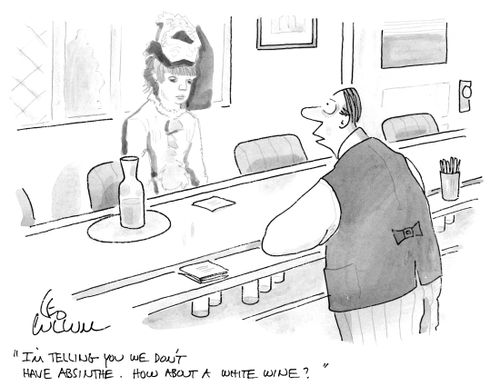 "I'm telling you we don't have absinthe. How about a white wine?"