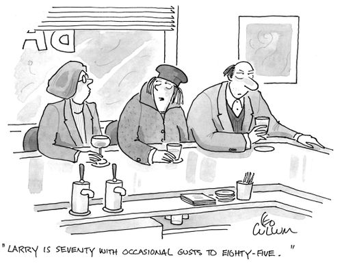 "Larry is seventy with occasional gusts to eighty-five."
