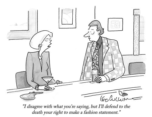 "I disagree with what you're saying, but I'll defend to the death your right to make a fashion statement."