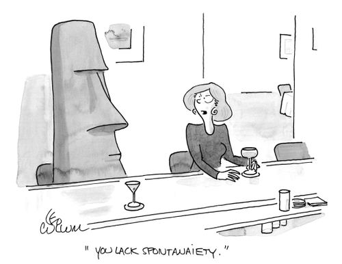 "You lack spontaniety."