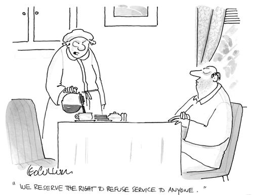 "We reserve the right to refuse service to anyone."