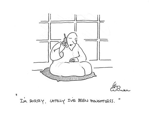 "I'm sorry, Lately I've been thoughtless."