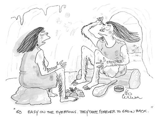 "Go easy on the eyebrows. They take forever to grow back."