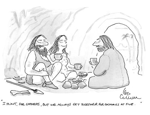 "I hunt, she gathers, but we always get together for cocktails at five."