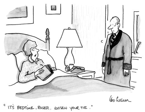 "It's bedtime, Roger. Loosen your tie."