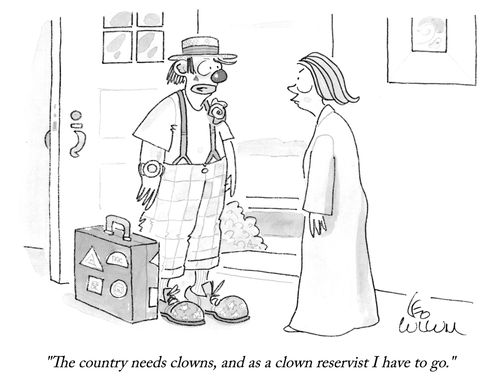 "The country needs clowns, and as a clown reservist I have to go."