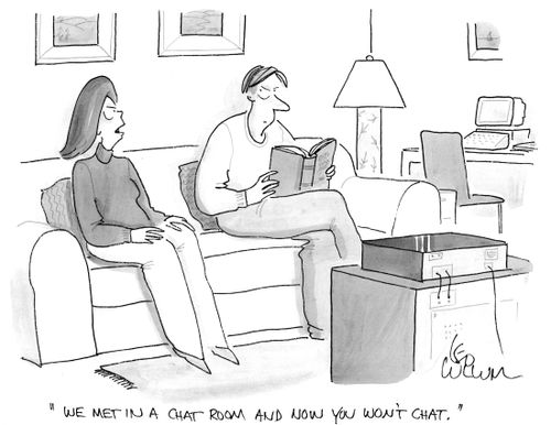 "We met in a chat room and now you won't chat."