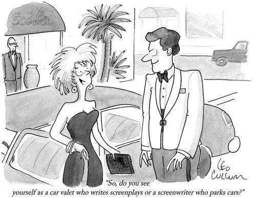 "So, do you see yourself as a car valet who writes screenplays or a screen writer who parks cars?"