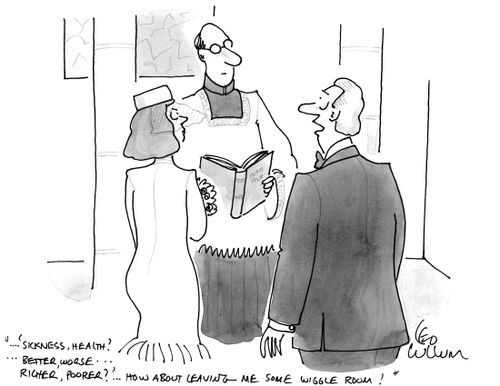 "....'Sickness, health? ... better, worse... richer, poorer?'... how about leaving me some wiggle room!"