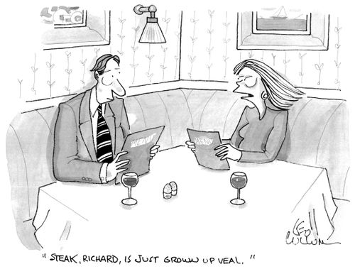 "Steak, Richard, is just grown up veal."