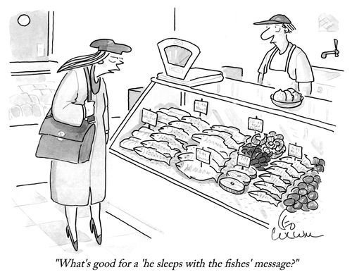 "What's good for a 'he sleeps with the fishes' message?"