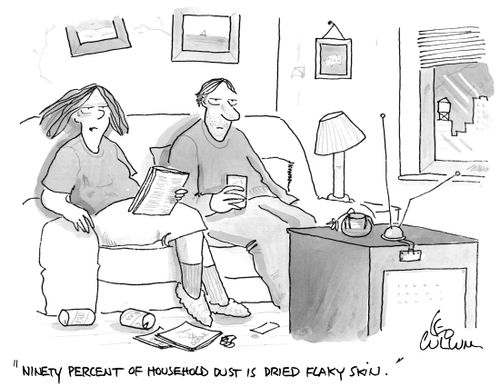 "Ninety percent of household dust is dried flaky skin."
