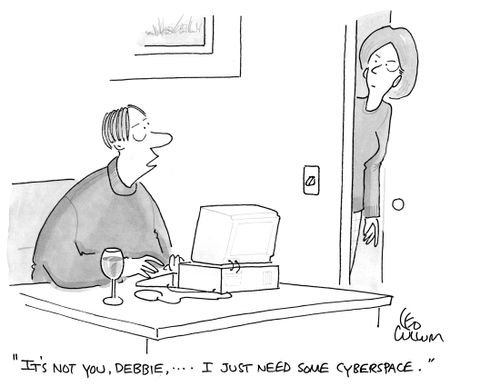 "It's not you, Debbie, .... I just need some cyberspace."