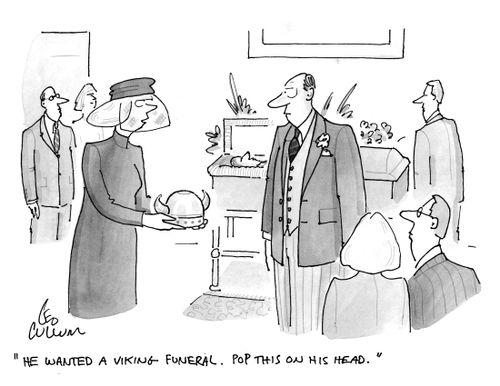 "He wanted a viking funeral. Pop this on his head."