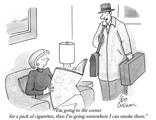 "I'm going to the corner for a pack of cigarettes, then I'm going somewhere I can smoke them."