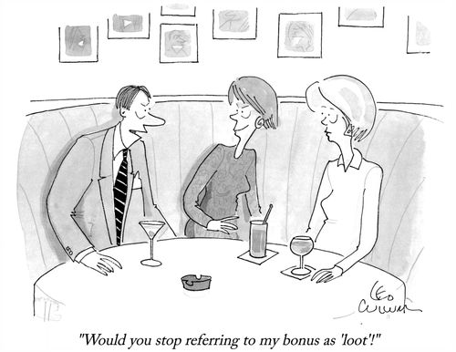 "Would you stop referring to my bonus as 'Loot'!"