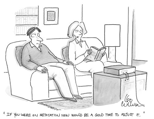 "If you were on medication now would be a good time to adjust it."