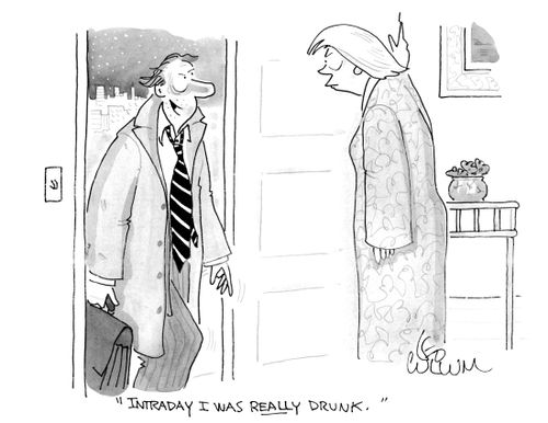 "Intraday I was really drunk."