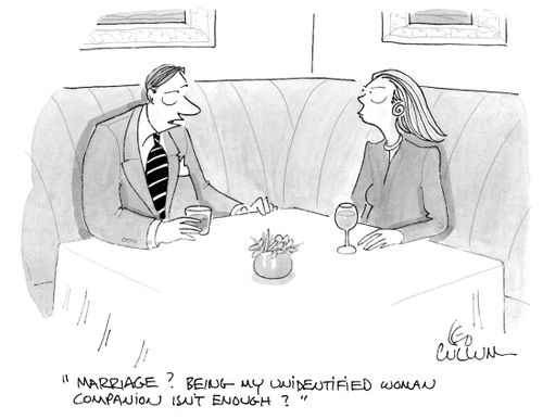 "Marriage? Being my unidentified woman companion isn't enough?"
