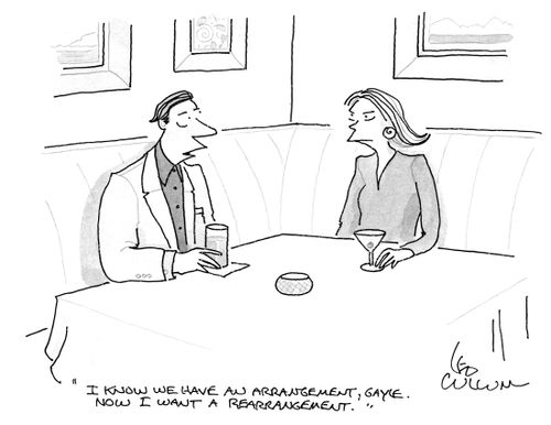 "I know we have an arrangement, Gayle. Now I want a rearrangement."