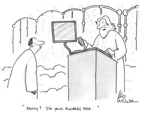 "Ready? It's your bloopers tape."