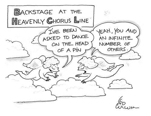 "I've been asked to dance on the head of a pin" "Yeah, you and an infinite number of others."