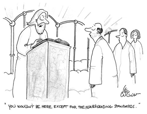 "You wouldn't be here except for the relaxed grading standards."