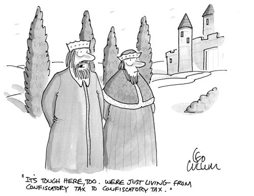 "It's tough here, too. Were just living from confiscatory tax to confiscatory tax."