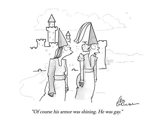 "Of course his armor was shining. He was gay."