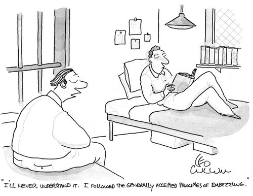 "I'll never understand it. I followed the generally accepted principles of embezzling."