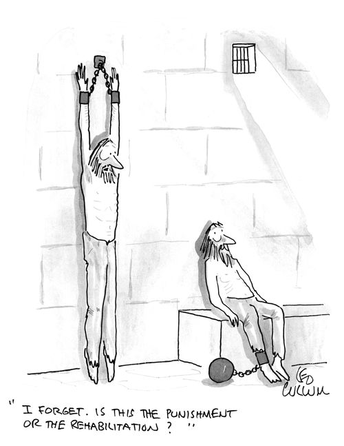 "I forget. Is this the punishment or the rehabilitation?"