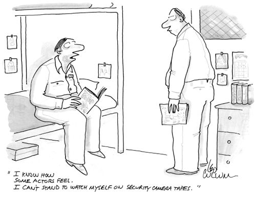 "I know how some actors feel. I can't stand to watch myself on security camera tapes."