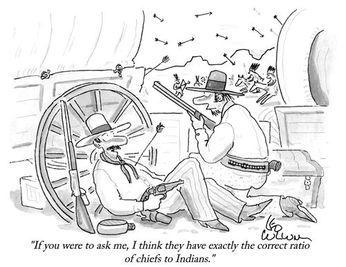 "If you were to ask me, I think they have exactly the correct ratio of chiefs to Indians."