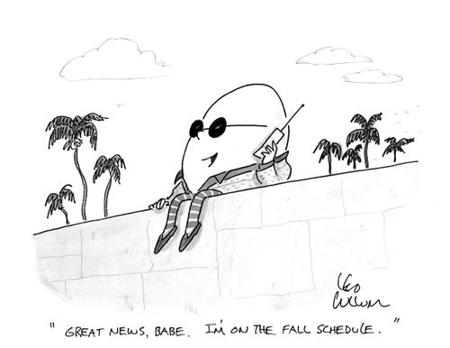 "Great news, babe. I'm on the fall schedule."