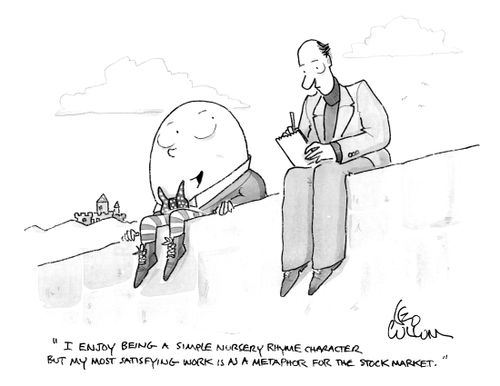 "I enjoy being a simple nursery rhyme character but my most satisfying work is as a metaphor for the stock market."