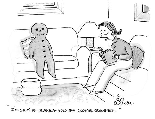 "I'm sick of hearing how the cookie crumbles."