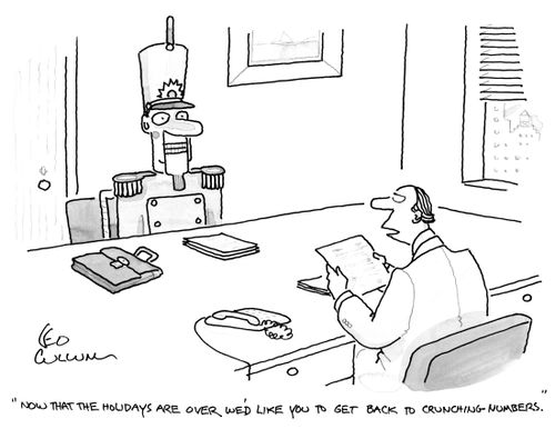 "Now that the holidays are over we'd like you to get back to crunching numbers."