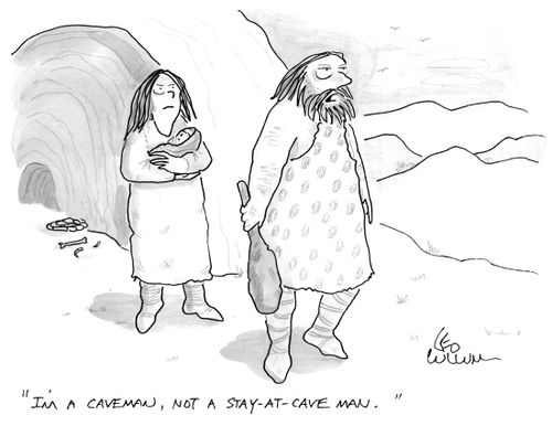"I'm a caveman, not a stay-at-cave man."
