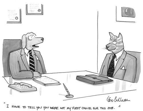 "I have to tell you you were not my first choice for this job."
