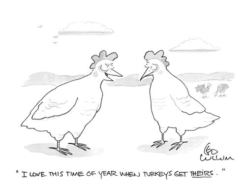 "I love this time of year when turkeys get theirs."